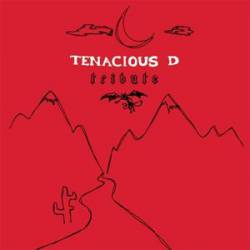 Tenacious D : Tribute